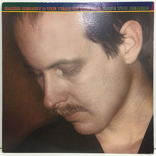 Baird Hersey & The Year Of The Ear – Have You Heard? LP