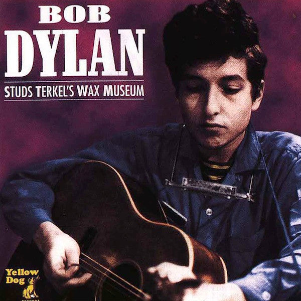 Bob Dylan - Studs Terkel's Wax Museum