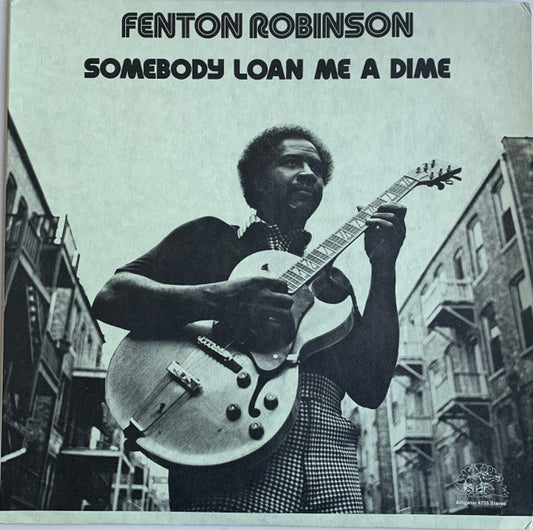 Fenton Robinson – Somebody Loan Me A Dime LP