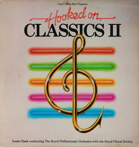 Louis Clark, The Royal Philharmonic Orchestra, The Royal Chorale Society – (Can't Stop The Classics) Hooked On Classics II LP