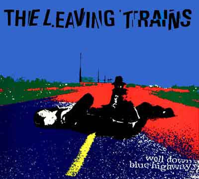 The Leaving Trains – Well Down Blue Highway LP