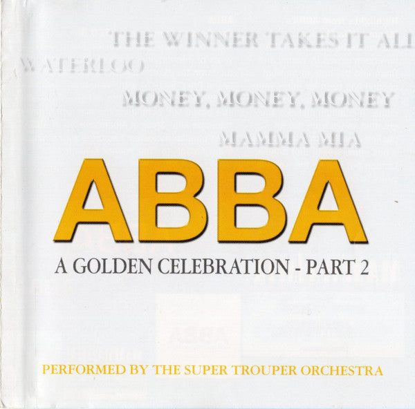 The Super Trouper Orchestra – ABBA - A Golden Celebration - Part 2 CD
