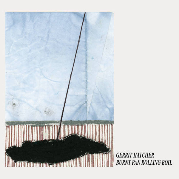 Gerrit Hatcher – Burnt Pan Rolling Boil