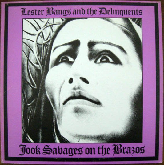 Lester Bangs And The Delinquents - Jook Savages On The Brazos LP