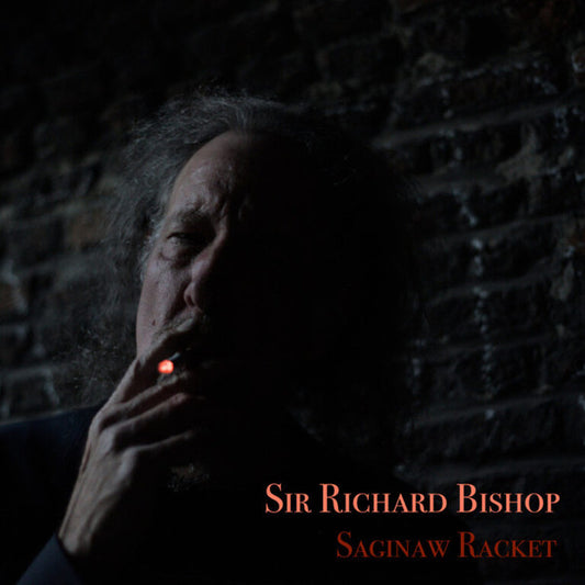 Sir Richard Bishop – Saginaw Racket 2xLP