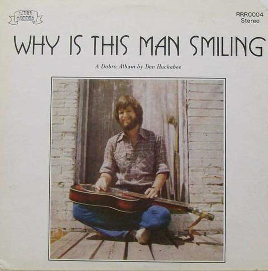 Dan Huckabee – Why Is This Man Smiling LP