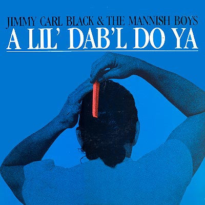Jimmy Carl Black & The Mannish Boys – A Lil' Dab'l Do Ya LP