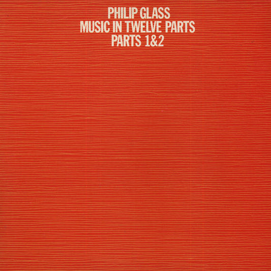 Philip Glass - Music In Twelve Parts Parts 1 & 2 LP