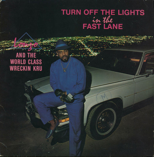 Lonzo And The World Class Wreckin Kru – Turn Off The Lights In The Fast Lane LP