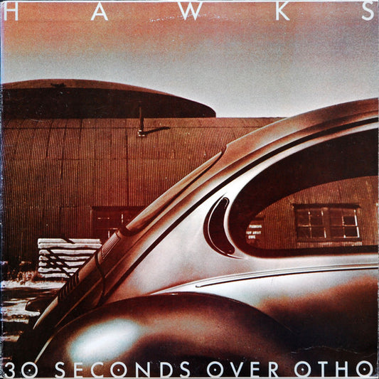 Hawks – 30 Seconds Over Otho LP