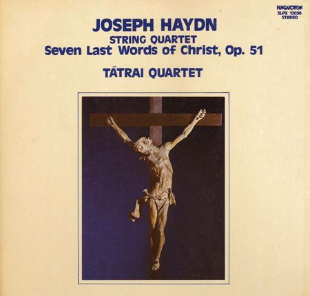 Joseph Haydn / Tátrai Quartet – String Quartet: Seven Last Words Of Christ, Op.51 LP