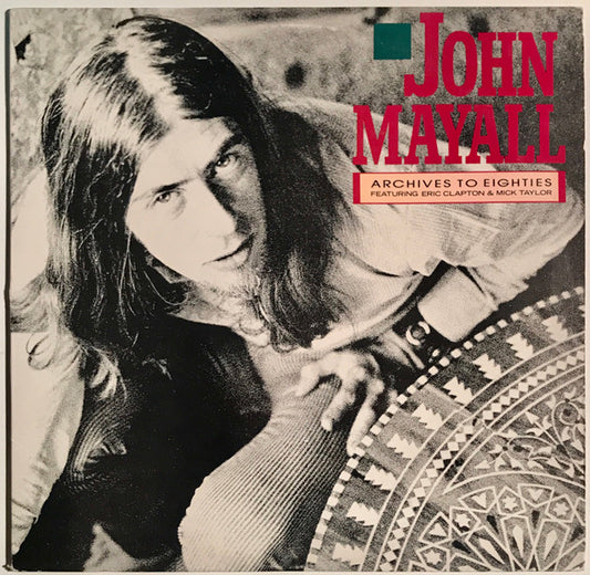 John Mayall Featuring Eric Clapton And Mick Taylor – Archives To Eighties LP