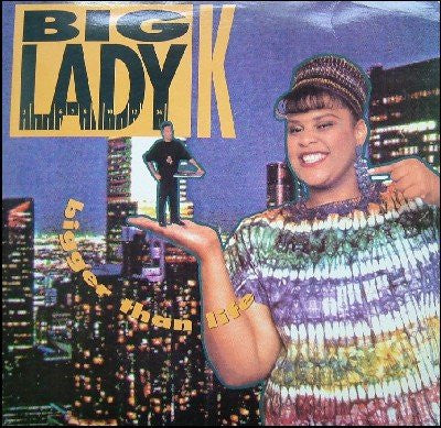 Big Lady K – Bigger Than Life LP
