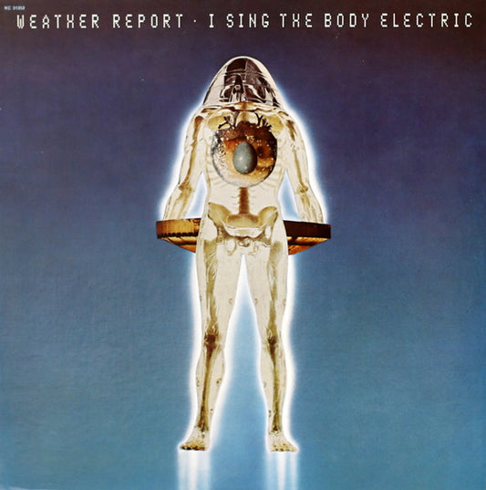 Weather Report – I Sing The Body Electric LP