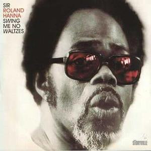Sir Roland Hanna – Swing Me No Waltzes LP
