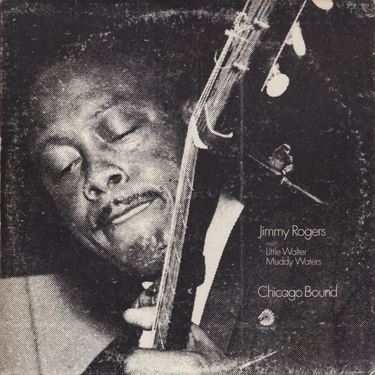 Jimmy Rogers with Little Walter, Muddy Waters – Chicago Bound LP