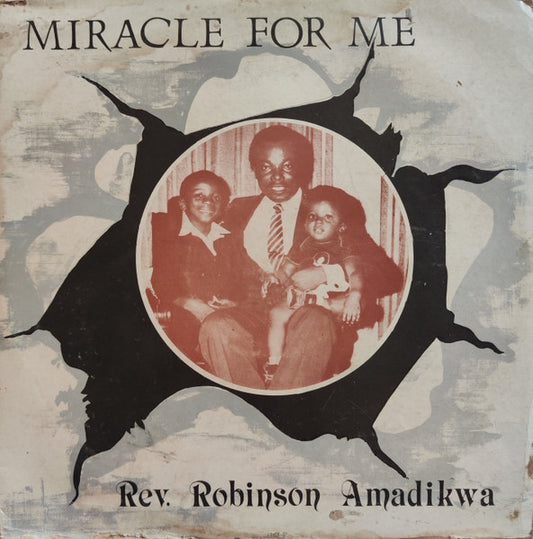 Rev. Robinson Amadikwa – Miracle For Me LP