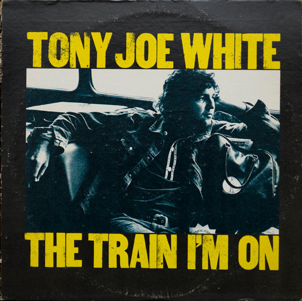 Tony Joe White – The Train I'm On LP