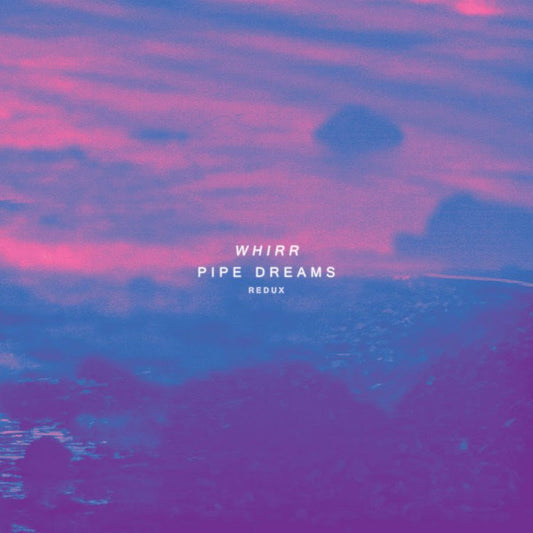 Whirr - Pipe Dreams Redux (pink/blue marble vinyl)