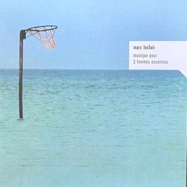 Marc Leclair - Musique Pour 3 Femmes Enceintes