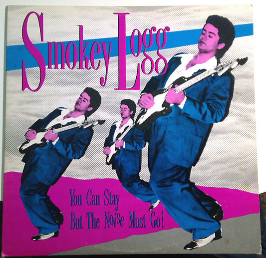 Smokey Logg – You Can Stay But The Noise Must Go LP