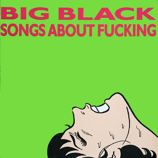 Big Black - Songs About Fucking LP