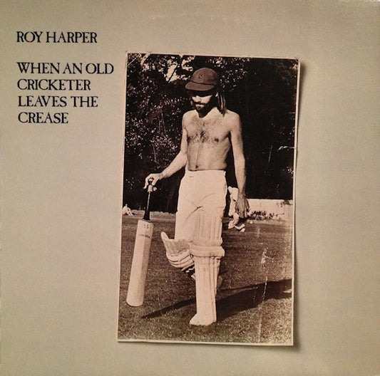 Roy Harper – When An Old Cricketer Leaves The Crease (Winchester Pressing) LP