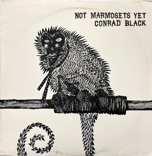 Conrad Black – Not Marmosets Yet LP