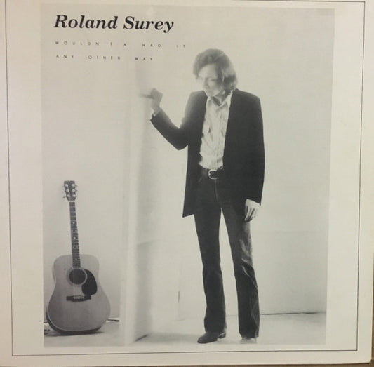 Roland Surey – Wouldn't A Had It Any Other Way LP