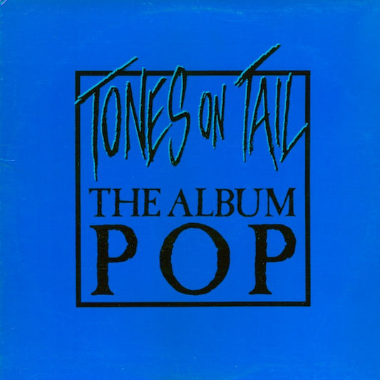Tones On Tail – The Album Pop LP