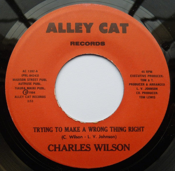 Charles Wilson – Trying To Make A Wrong Thing Right 7"