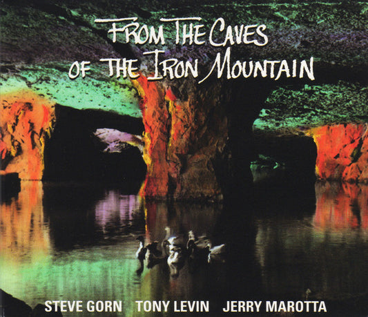 Steve Gorn / Tony Levin / Jerry Marotta – From The Caves Of The Iron Mountain CD