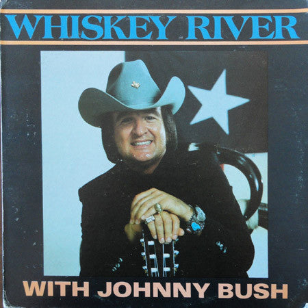 Johnny Bush – Whiskey River LP