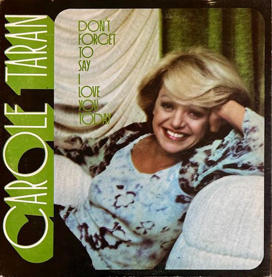 Carole Taran – Don't Forget To Say I Love You Today LP