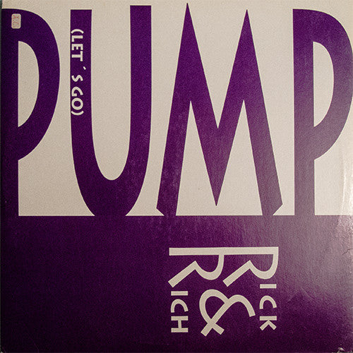 Rick & Rich - Pump (Let's Go) 12"