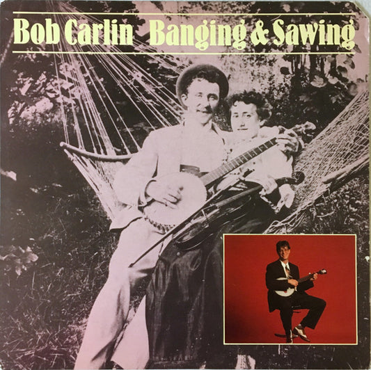 Bob Carlin – Banging & Sawing LP