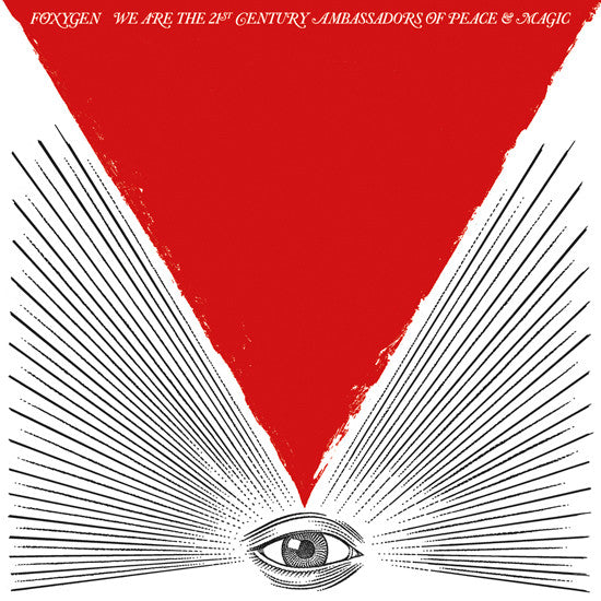 Foxygen - We Are The 21st Century Ambassadors Of Peace & Magic LP