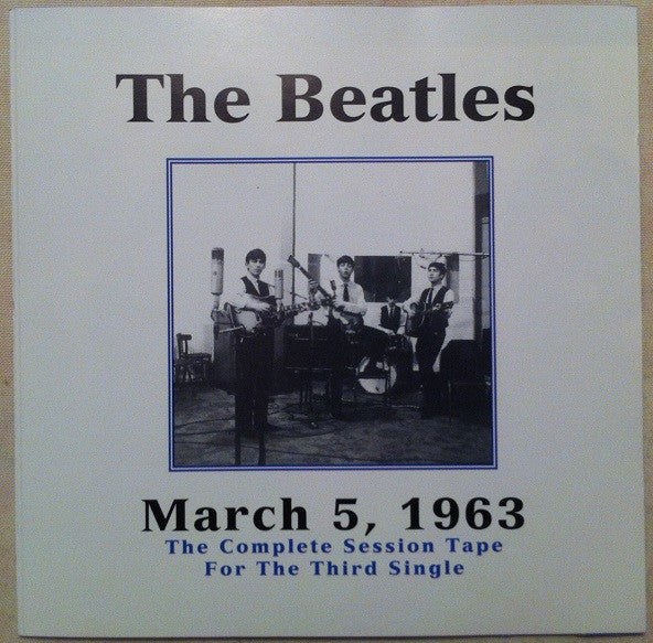 The Beatles - March 5, 1963: The Complete Session Tape For The Third Single