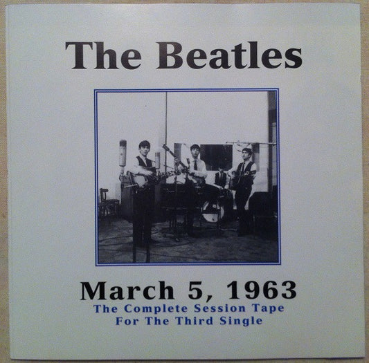 The Beatles - March 5, 1963: The Complete Session Tape For The Third Single