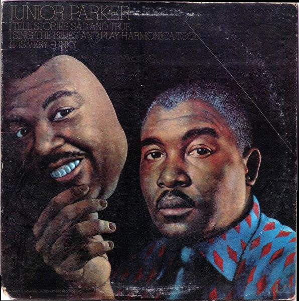 Junior Parker – I Tell Stories Sad And True I Sing The Blues And Play Harmonica Too It Is Very Funky LP