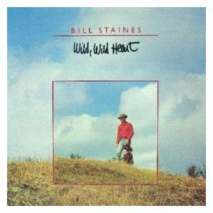 Bill Staines – Wild, Wild Heart LP