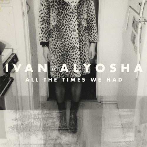 Ivan & Alyosha – All The Times We Had LP