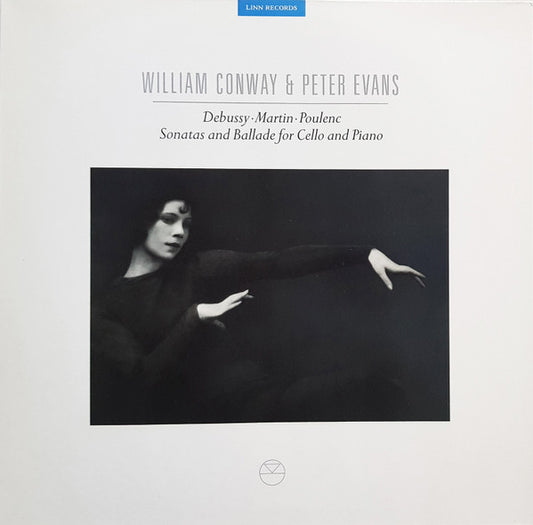 William Conway & Peter Evans – Debussy / Martin / Poulenc Sonatas And Ballade For Cello And Piano LP