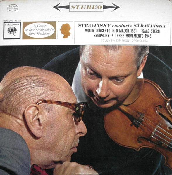 Stravinsky, Isaac Stern, Columbia Symphony Orchestra – Stravinsky Conducts Stravinsky: Violin Concerto In D (1931) / Symphony In Three Movements (1945) LP