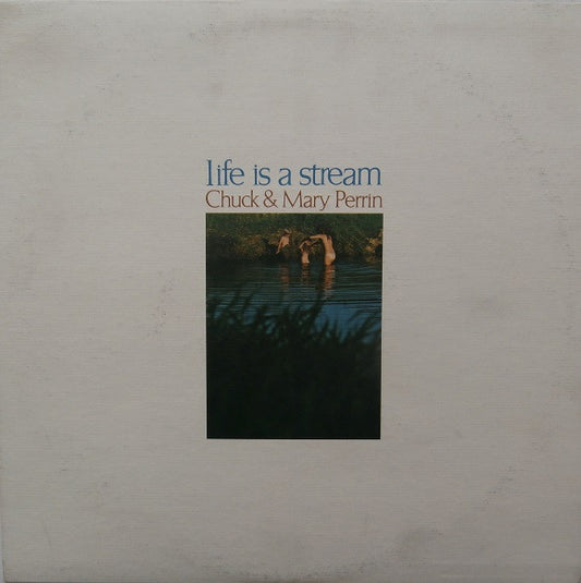 Chuck & Mary Perrin ‎- Life Is A Stream LP