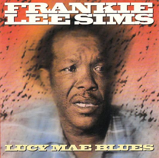 Frankie Lee Sims – Lucy Mae Blues CD