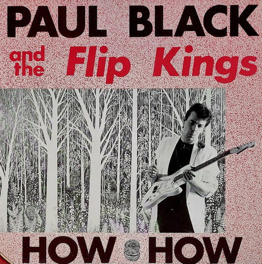Paul Black & The Flip Kings - How How LP