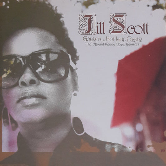 Jill Scott - Golden / Not Like Crazy (The Official Kenny Dope Remixes) 12"