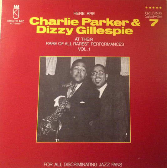 Charlie Parker & Dizzy Gillespie – Here Are Charlie Parker & Dizzy Gillespie At Their Rare Of All Rarest Performances Vol. 1 LP