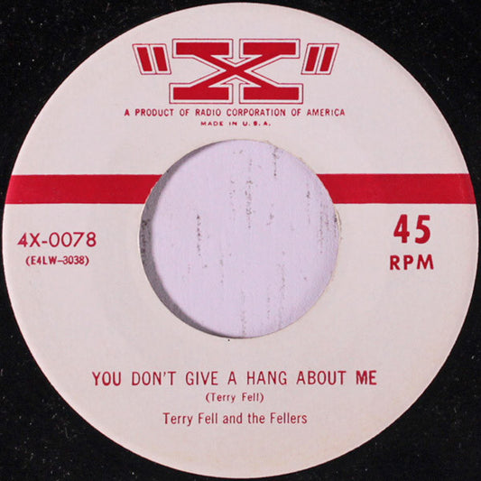 Terry Fell and the Fellers - You Don't Give A Hang About Me 7"